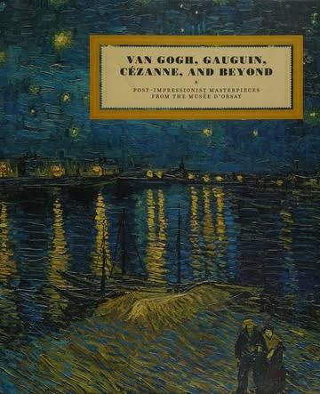 Post Impressionism from the Musee d'Orsay: Masterpieces from Paris — Van Gogh, Gauguin, Cezanne & Beyond