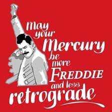 May Your Mercury Be More Freddie And Less Retrograde Mercury Retrograde Funny Retrograde Mercury Retrograde