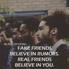 Fake Friends Believe In Rumors Real Friends Believe In You Friends Hustle Entrepreneurs Successful Grindhard Real Friends Fake Friends Emotional Photos