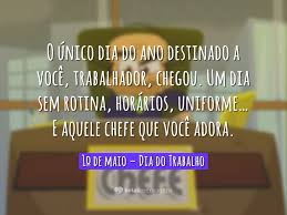 Todos os trabalhos são dignos e os trabalhadores devem ser respeitados e. Mensagens Do Dia Do Trabalho Belas Mensagens