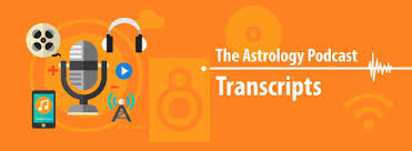 Transcripts Of The Astrology Podcast