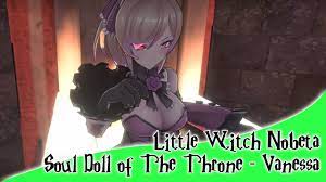 Little Witch Nobeta - Soul Doll of The Throne - Vanessa Boss Fight - YouTube