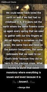 I Would Never Have Or I Would Have Never We Could Never Have Loved The Earth So Well If We Had Had No Childhood In It If It Were Not The Earth Where The Same Flow In 2020 Love The