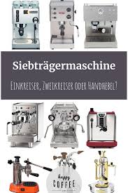 Siebtragermaschine So Gelingt Die Hochste Kunst Der Kaffeezubereitung Siebtragermaschine Kaffee Zubereiten Kaffee