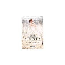 É a oportunidade de ser alçada a um. Livro A Escolha Trilogia A Selecao Vol 3 Kiera Cass Livros Papelaria Filmes Livros Pc Informatica