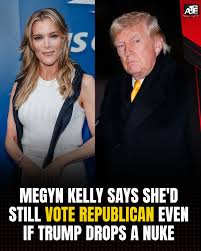 All - Megyn Kelly on Democrats in a recent episode of her podcast: "Trump  could drop a nuke and I'd still vote Republican over those people. What  they want to do is