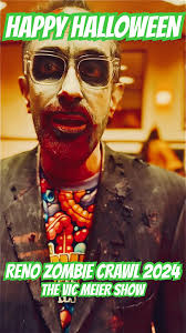 Happy Halloween from the Reno Zombie Crawl! The Vic Meier Show and Crawl  Reno Much Love!