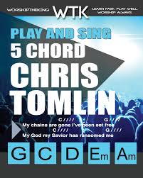 Play And Sing 5 Chord Chris Tomlin Songs For Worship Easy