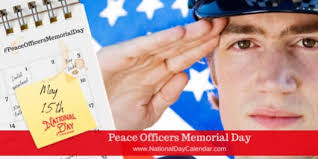 Peace Officers Memorial Day and Police Week is an observance in the United  States that pays tribute to the local, state, and federal peace officers  who have died, or who have been