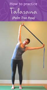 Talasana Palm Tree Pose Tree Pose Yoga Information Body Awareness