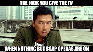 Image Tagged In Memes Donnie Yen Tv Funny Funny Memes Soap Opera Tv Funny Donnie Yen Funny Memes