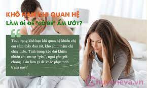 Khô âm đạo, đau rát khi quan hệ ở phụ nữ phải làm sao? Kho Háº¡n Khi Quan Há»‡ Nguyen Nhan Cach Cáº¥p NÆ°á»›c Chá»¯a Kho Háº¡n