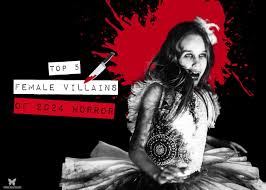 Top 5 Bad Girls and Bodacious Baddies of 2024 Horror - Morbidly Beautiful