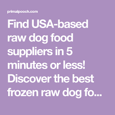 We present here quality dehydrated dog food brands here for your consideration and selection. Find Usa Based Raw Dog Food Suppliers In 5 Minutes Or Less Discover The Best Frozen Raw Dog Food Brands Raw Dog Food Recipes Food Suppliers Dog Food Recipes