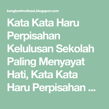 Kata Kata Haru Perpisahan Kelulusan Sekolah Paling Menyayat Hati Kata Kata Haru Perpisahan Sekolah Paling Menyayat Hati Kata Kata Haru Perpisahan Sekol Sekolah