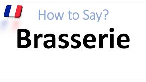 What Is A Brasserie How To Pronounce It French Meaning Pronunciation Parisian Brasserie Youtube