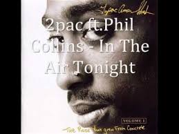 2pac Ft Phil Collins In The Air Tonight In The Air Tonight Phil Collins Rap Songs