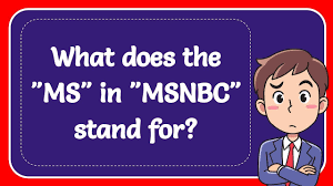 Please look for them carefully. What Does The Ms In Msnbc Stand For Youtube