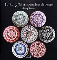 Knitting Tams Charted Fair Isle Designs By Mary Rowe