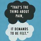 ;) pain demands to be felt. 19 Profound John Green Quotes That Will Inspire You The Fault In Our Stars Quotes Green Quotes Star Quotes