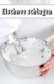 Eischnee Schlagen So Geht S Schritt Fur Schritt Lecker Eischnee Schlagen Eiweiss Steif Schlagen Geschlagen