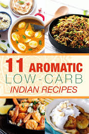 11 Aromatic Low Carb Indian Recipes Indian Food Recipes Low Carb Indian Food Healthy Indian Recipes