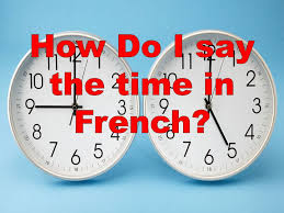 How Do I Say The Time In French Ppt Download