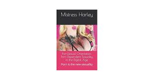 Amazon.com: PornSexual Orientation: Porn Dependent Sexuality in the Digital  Age: Porn is the new sexuality: 9781660205103: Harley, Mistress: Books