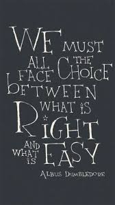Just Because It Is Easy Does Not Mean It Is Right Sometimes You Have To Fight For Things To Try Harry Potter Movie Quotes Dumbledore Quotes Harry Potter Quotes
