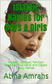 Finding the most popular pakistani boy names islamic is adequate ease at getnames an online islamic web for muslim boys especially modern pakistani baby boy names in urdu meaning, famous pakistani muslim boys names in urdu as well as their lucky number, lucky day and lucky sotne, pakistan boy names names are well known due to connected to islamic roots. Islamic Names For Boys Girls Modern Spiritual Familiar Creative Traditional And Classic Baby Names Kindle Edition By Amrahs Atina Health Fitness Dieting Kindle Ebooks Amazon Com