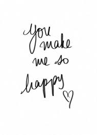 Don T Ever Say Goodbye Make Me Happy Quotes He Makes Me Happy Happy Quotes
