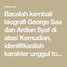 Bacalah Kembali Biografi George Saa Dan Ardian Syaf Di Atas Kemudian Identifikasilah Karakter Unggul Tokoh 10339611 Membaca Biografi Kutipan Dinding