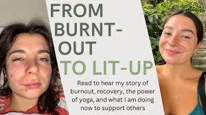 FROM BURNT-OUT, TO LIT-UP: My story of burnout & what I am doing now