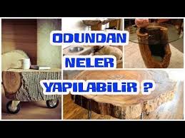 Odundan Neler Yapilabilir Goruntuler Ile Youtube Odun