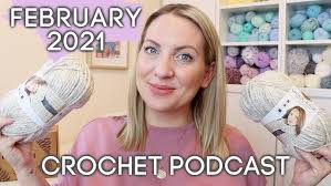 CROCHET PODCAST: FEBRUARY 2021 CHIT CHAT
