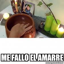 Meme Personalizado Me Fallo El Amarre 30783097
