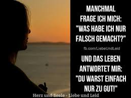 Herz Und Seele Eu Manchmal Frage Ich Mich Manchmal Frage Ich Mich Nachdenkliche Spruche Es Tut Weh