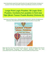 It is always good to learn more about our brains and to exer­cise them!. Epub Download Large Print Logic Puzzles 50 Logic Grid Puzzles Contains Fun Puzzles In Font