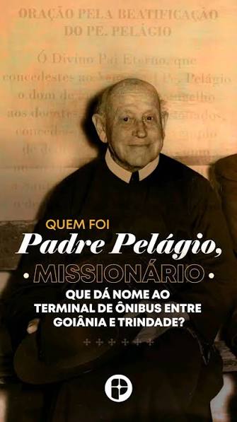 Quem foi Padre Pelágio, Missionário Redentorista que dá nome ao terminal de ônibus que liga Goiânia e Trindade?, Pe. Pelágio Sauter é conhecido como "Apóstolo de Goiás". Foi um missionário ...