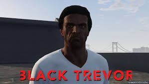 The games have always relied on strong as far as reprising his gta v role as trevor is concerned, the actor thought that it was not a possibility, and said that he was detached form that part. Black Trevor For Gta 5