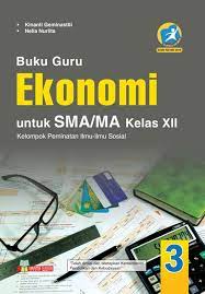 Download kunci jawaban pr lks intan pariwara kelas 12 semester 1 2020 pdf matematika kimia biologi fisika ekonomi sejarah. Buku Guru Ekonomi Sma Ma Kelas Xii Peminatan Kurikulum 2013 Revisi