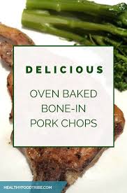 Oven Baked Bone In Pork Chops Recipe Healthy Food Tribe Recipe Healthy Pork Chop Recipes Recipes Cooking Temp For Beef