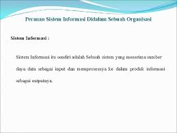 Pada waktu aku telah menyelesaikan pekerjaan, karena letak kantorku yang amat sangat jauh dengan rumah. Peranan Sistem Informasi Didalam Sebuah Organisasi Di Susun