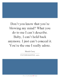 Don T You Know That You Re Blowing My Mind What You Do To Me I Picture Quotes