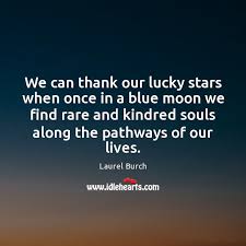 We Can Thank Our Lucky Stars When Once In A Blue Moon Idlehearts