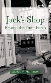 We don't have a biography for jack herndon. Jack S Shop Beyond The Front Porch Herndon James P 9781438924915 Amazon Com Books