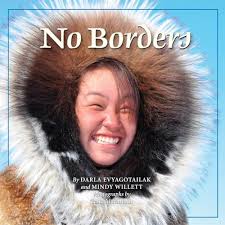 No Borders : Kigliqangittuq by Willett, Mindy, Evyagotailak, Darla: Good  (2013) 1st Edition.
