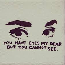 You Have Eyes My Dear But You Cannot See Cenas Frases