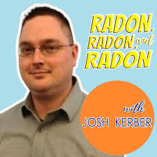 PODCAST: Radon, Radon, and Radon (with Josh Kerber)