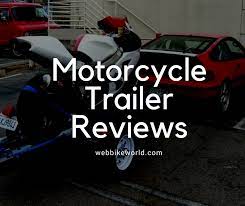 Motorcycle Trailer Reviews Webbikeworld